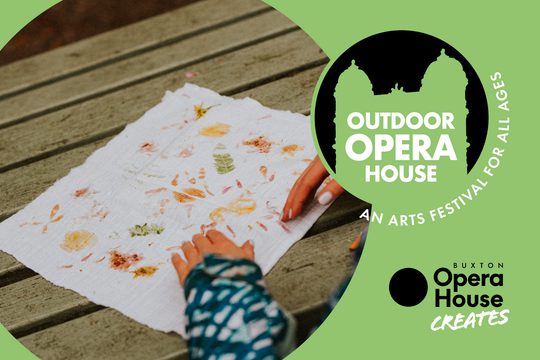 Paper with colourful prints made from leaves and flowers. Outdoor Opera House logo and Buxton Opera House Creates logo.